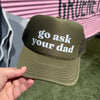 Go Ask Your Dad Trucker Cap (Multiple Color Options)