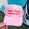 Cute But Expensive Trucker Cap (Multiple Color Options)