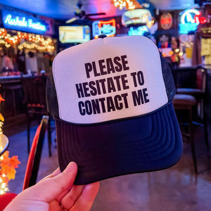 Please Hesitate to Contact Me Trucker Hat