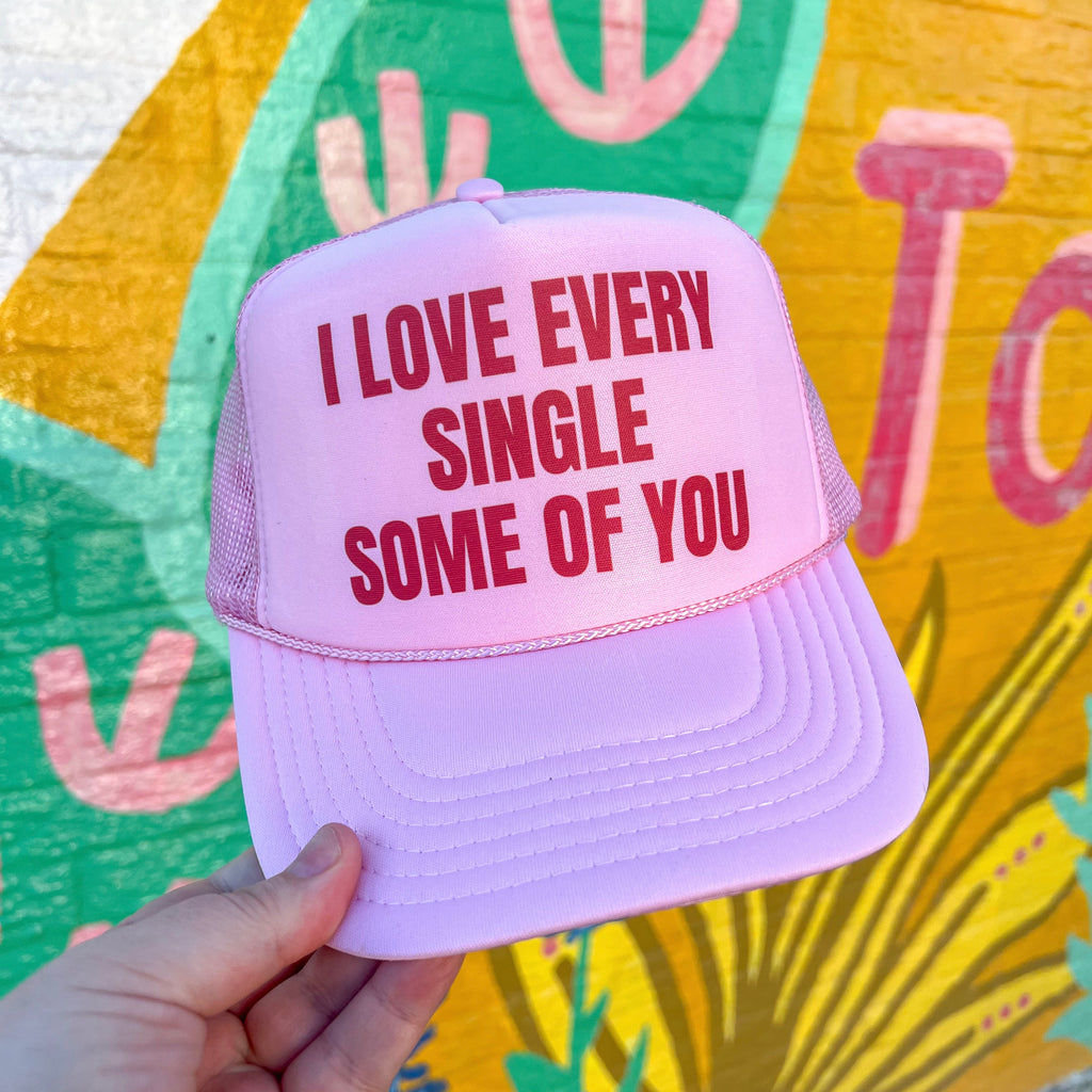 I Love Every Single Some Of You Trucker Cap (Multiple Color Options)