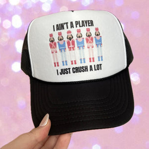 I Ain’t a Player I Just Crush a Lot Trucker Hat