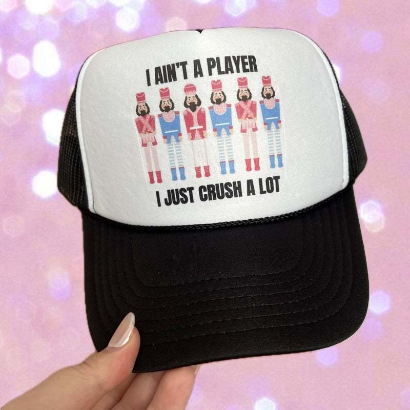 I Ain’t a Player I Just Crush a Lot Trucker Hat