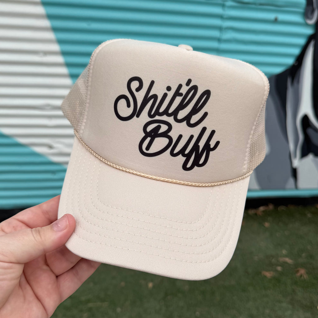 Shit’ll Buff Trucker Cap (Multiple Color Options)