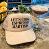 Let’s Chug Espresso Martinis Trucker Hat (Multiple Color Options)