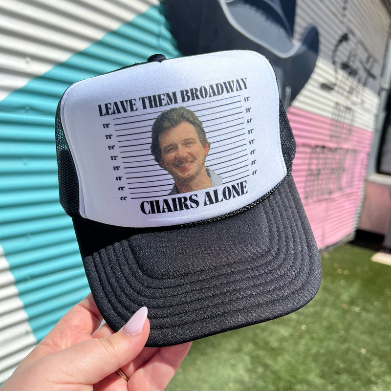 Leave Them Broadway Chairs Alone Trucker Hat