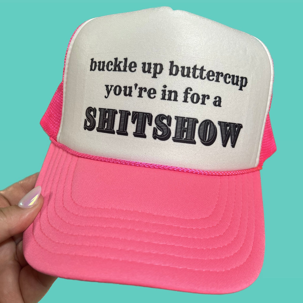 Buckle Up Buttercup, You’re in for a Shitshow (Multiple Color Options)