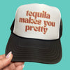 Tequila Makes You Pretty (Multiple Color Options)