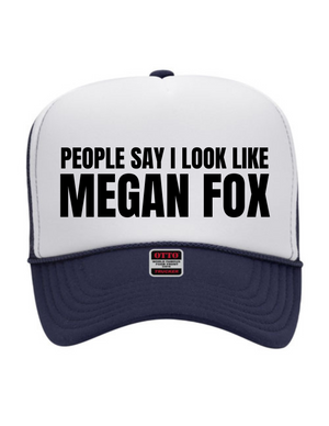 People Say I Look Like Megan Fox Trucker Cap (Multiple Color Options)