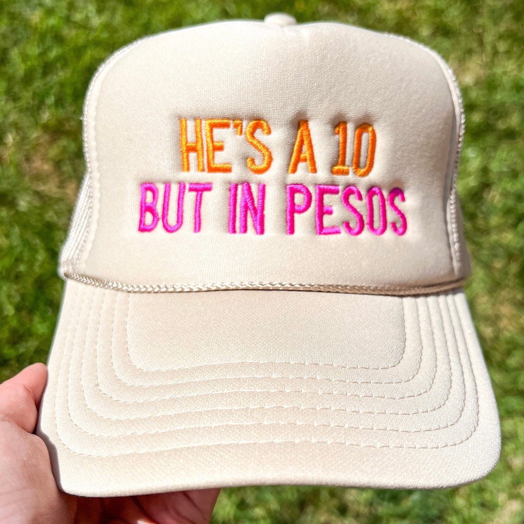 He’s A 10 But In Pesos Trucker Cap