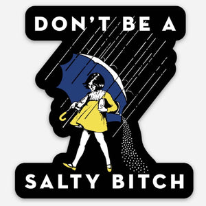 Don’t Be A Salty Bitch Sticker