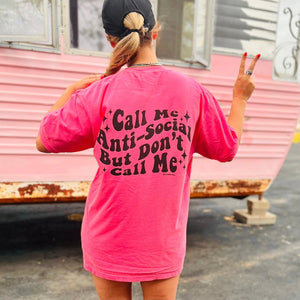 Call Me Anti-Social But Don’t Call Me Tee (Multiple Colors)