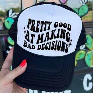 Pretty Good At Making Bad Decisions Trucker Cap (Multiple Color Options)