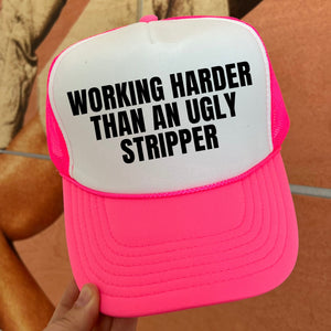 Working Harder Than An Ugly Stripper Trucker Cap (Multiple Color Options)