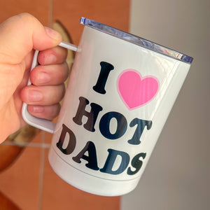 I Love Hot Dads Travel Mug