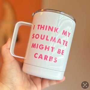 I Think My Soulmate Might Be Carbs Mug