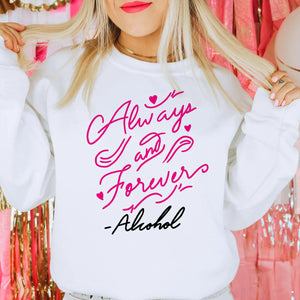 Always and Forever -Alcohol Sweatshirt