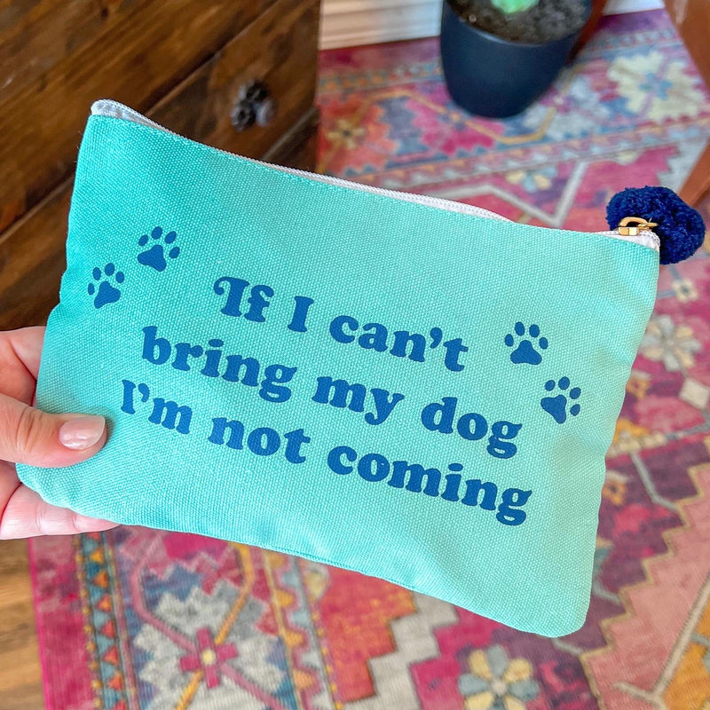 If I Can’t Bring My Dog Makeup Bag