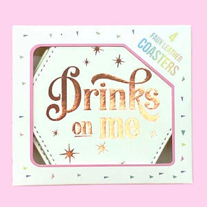 “Drinks on me” Coasters