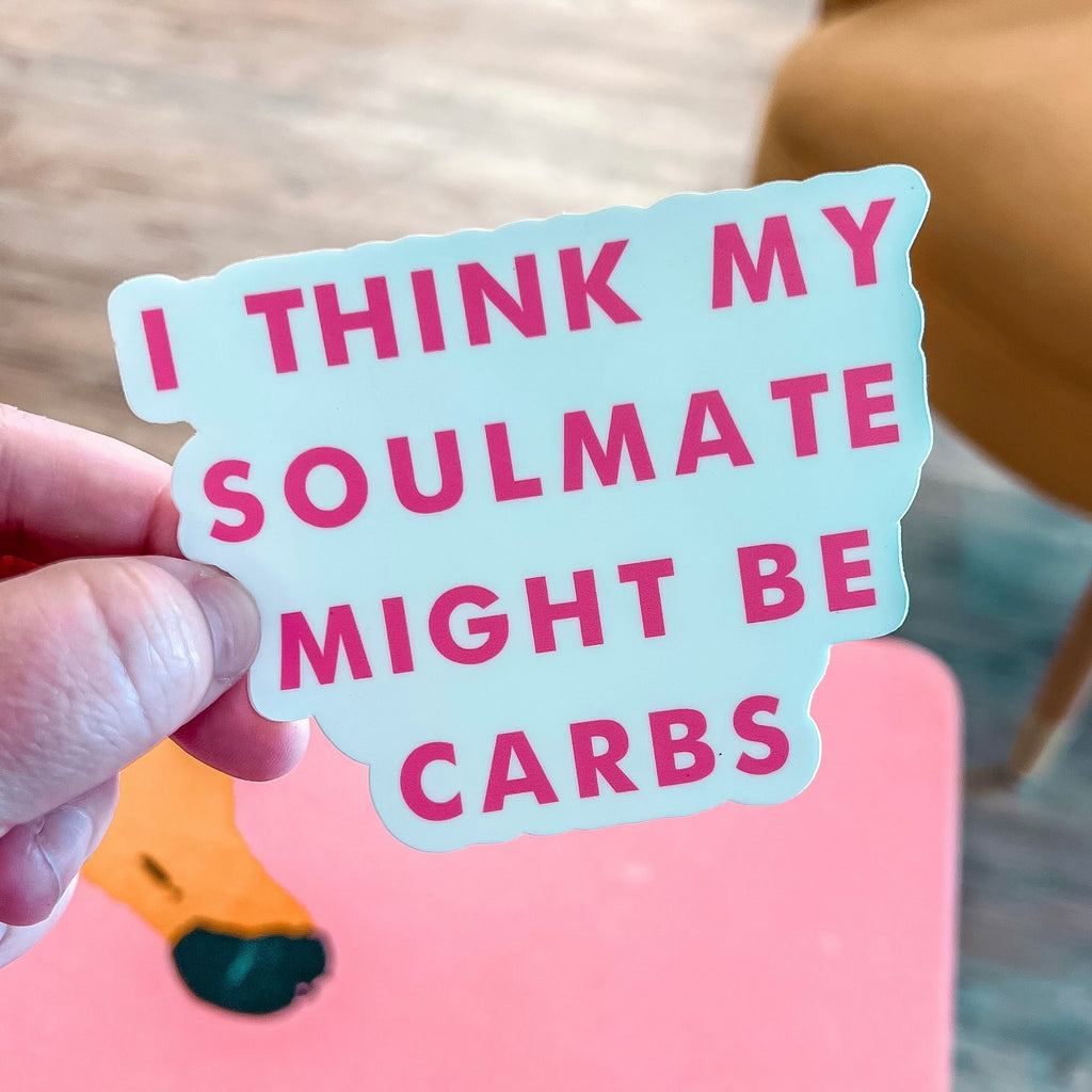 I Think My Soulmate Might Be Carbs Sticker