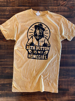 “Beth Dutton is my Homegirl” Tee