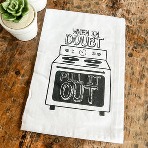 “When In Doubt Pull It Out” Kitchen Towel