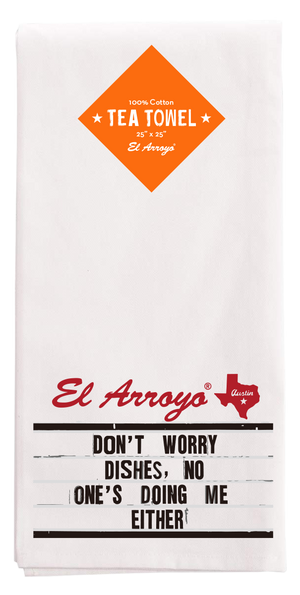 El Arroyo Tea Towel - Don’t Worry Dishes