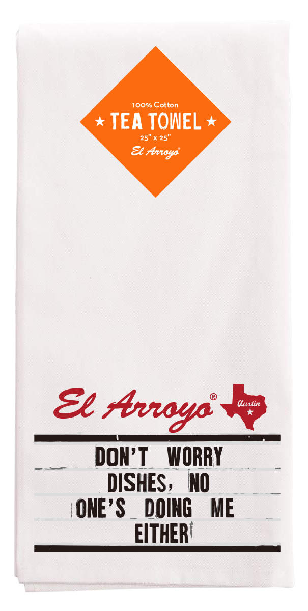 El Arroyo Tea Towel - Don’t Worry Dishes