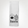 “I Put Out For Santa” Kitchen Towel