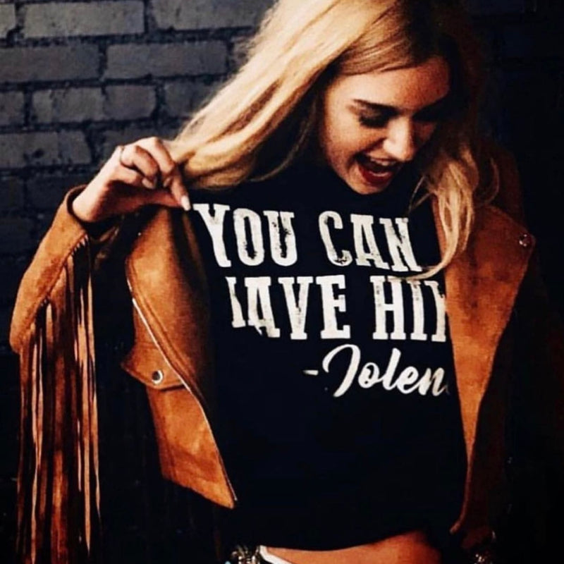 “You Can Have Him - Jolene” Tee