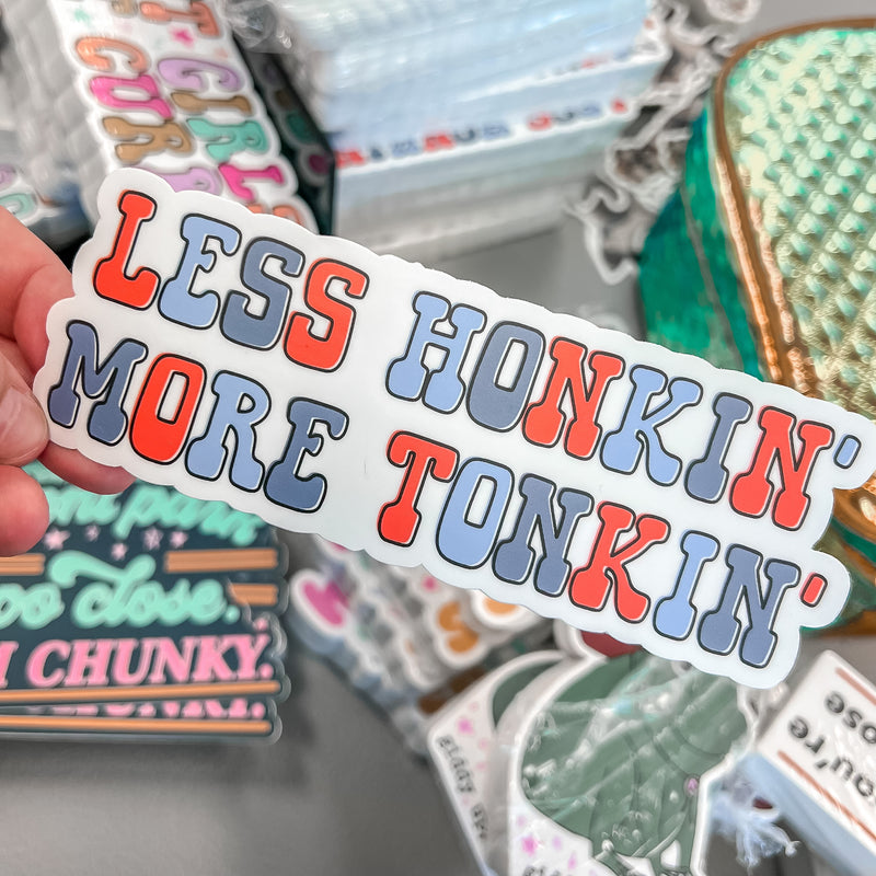 Less Honkin’ More Tonkin’ Sticker