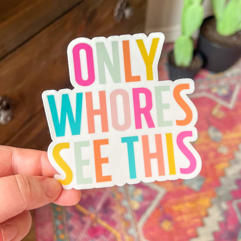 Only Whores See This Sticker