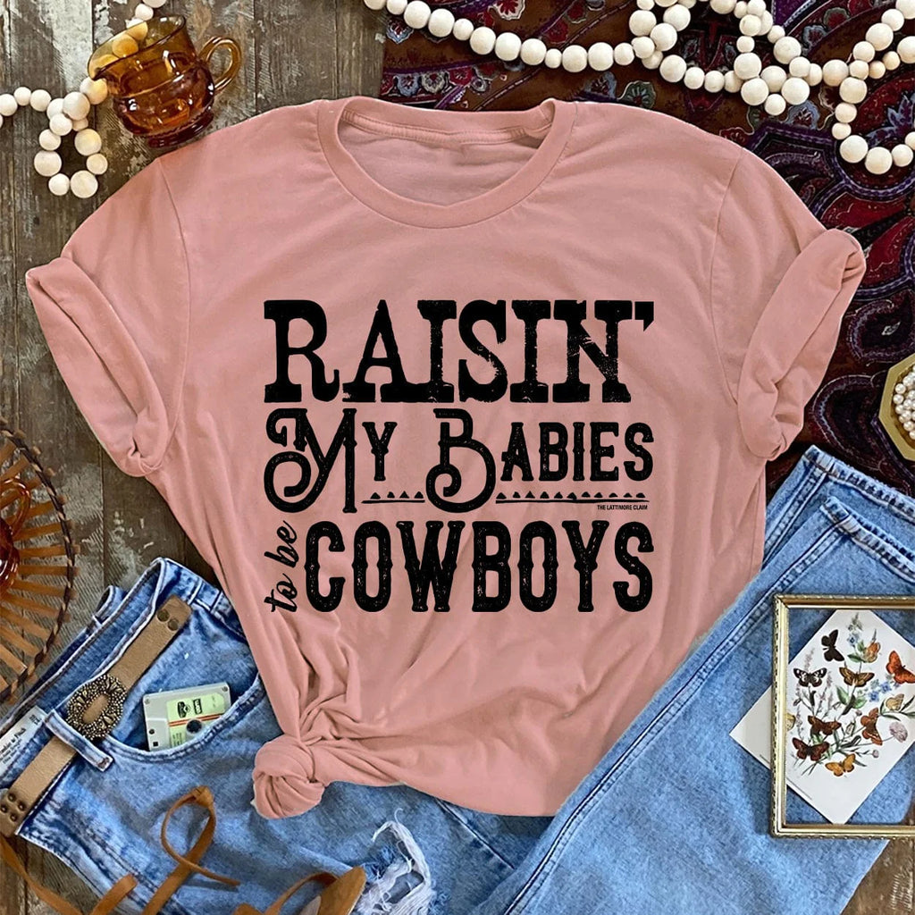 Raisin’ My Babies to be Cowboys Tee