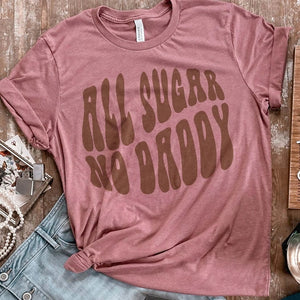 All Sugar No Daddy Tee (Multiple Colors)