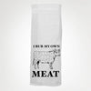 “I Rub My Own Meat” Kitchen Towel