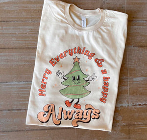 Merry Everything & A Happy Always Tee