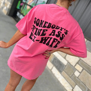 Somebody’s Fine Ass Ex-Wife Tee